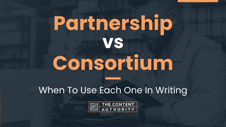 Partnership vs Consortium: When To Use Each One In Writing