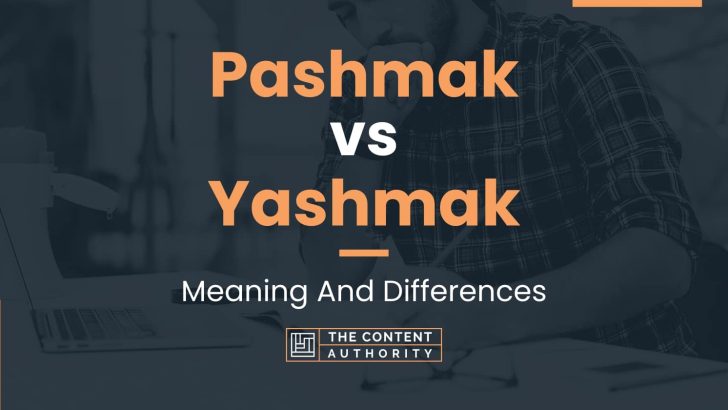 Pashmak vs Yashmak: Meaning And Differences