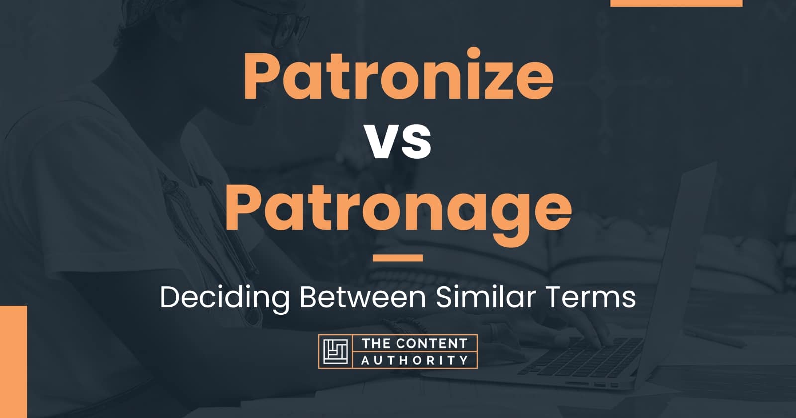 Patronize vs Patronage: Deciding Between Similar Terms