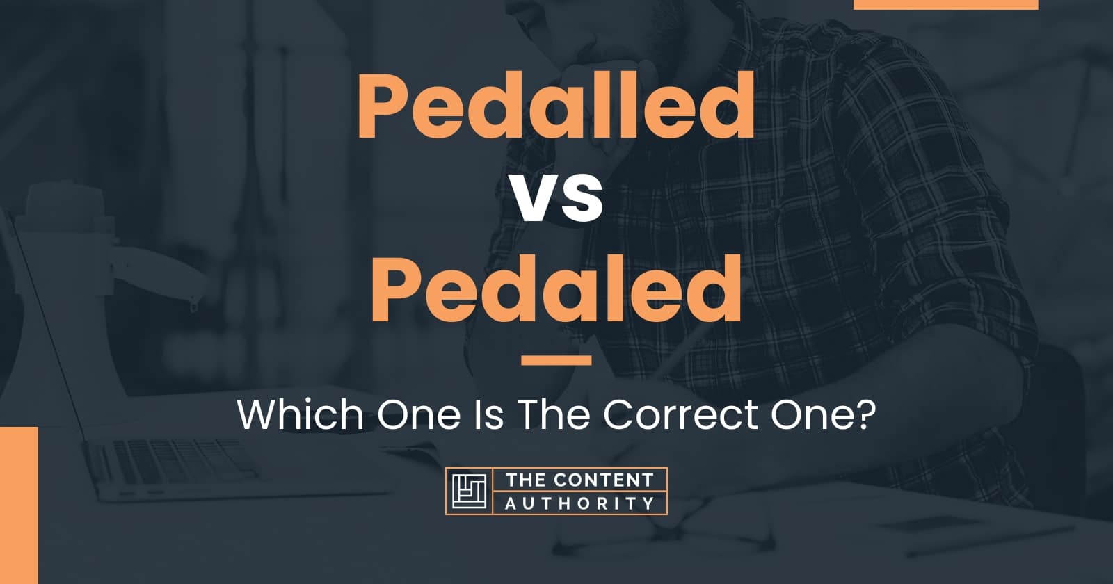 Pedalled vs Pedaled: Which One Is The Correct One?