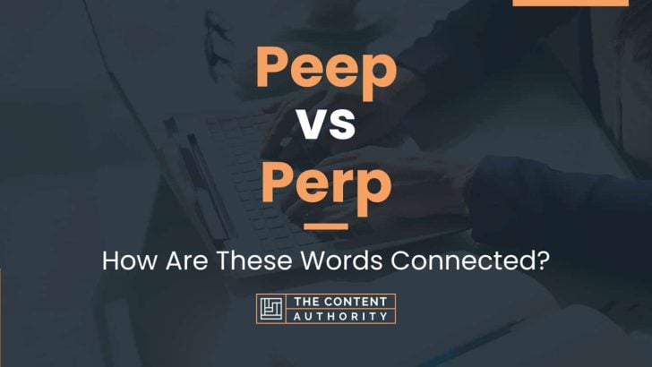 Peep vs Perp: How Are These Words Connected?