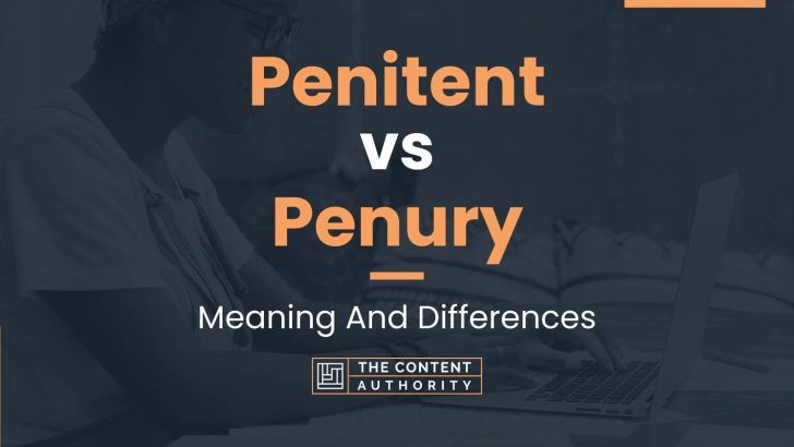 Penitent vs Penury: Meaning And Differences