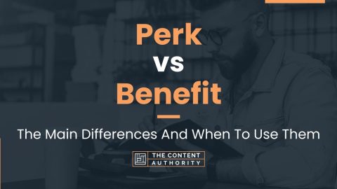 Perk vs Benefit: The Main Differences And When To Use Them