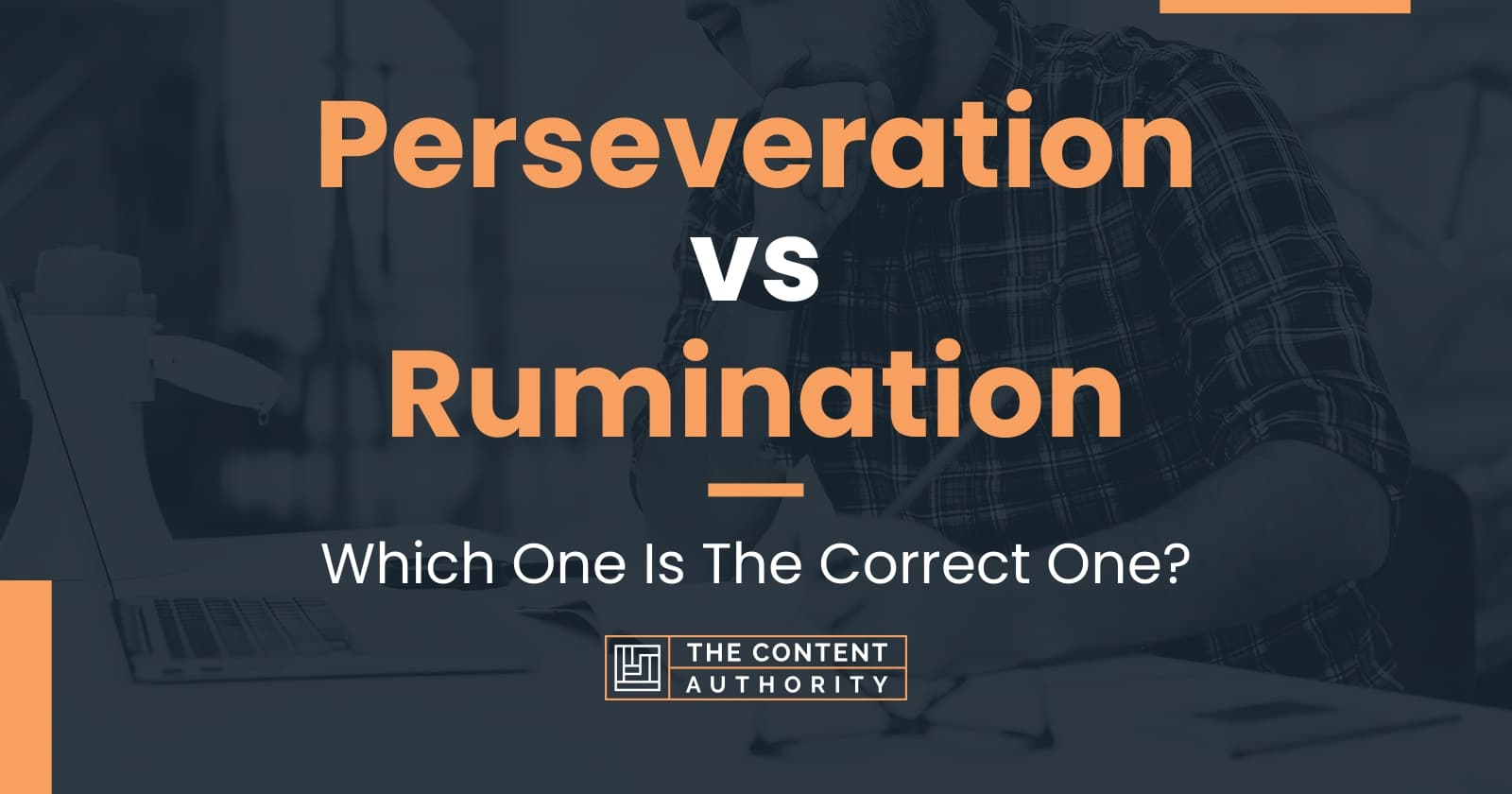 Perseveration vs Rumination: Which One Is The Correct One?