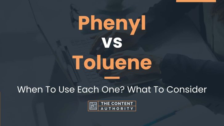 Phenyl vs Toluene: When To Use Each One? What To Consider