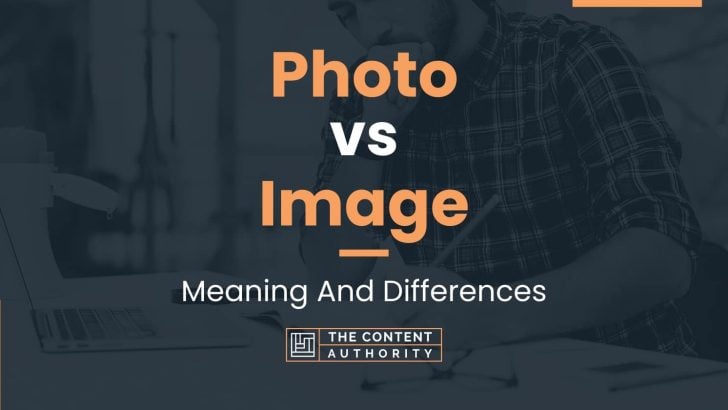 Photo vs Image: Meaning And Differences