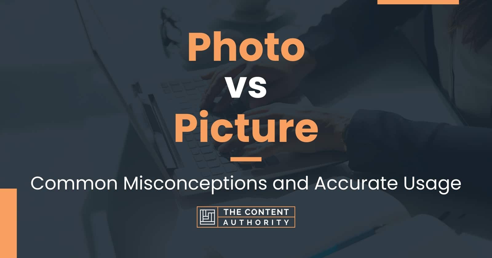 Photo vs Picture: Common Misconceptions and Accurate Usage