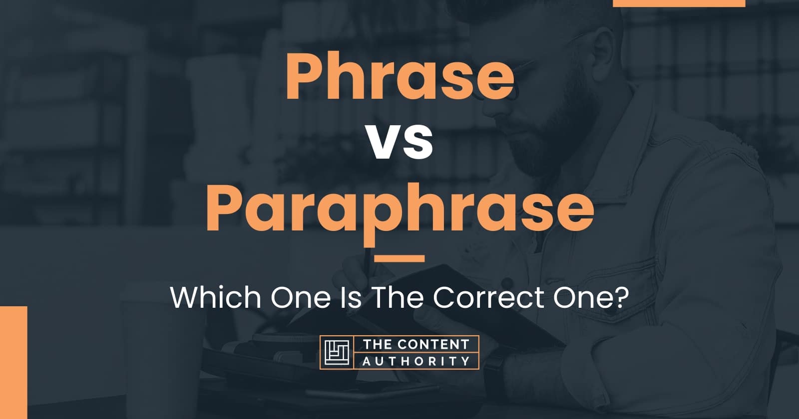 Phrase vs Paraphrase: Which One Is The Correct One?