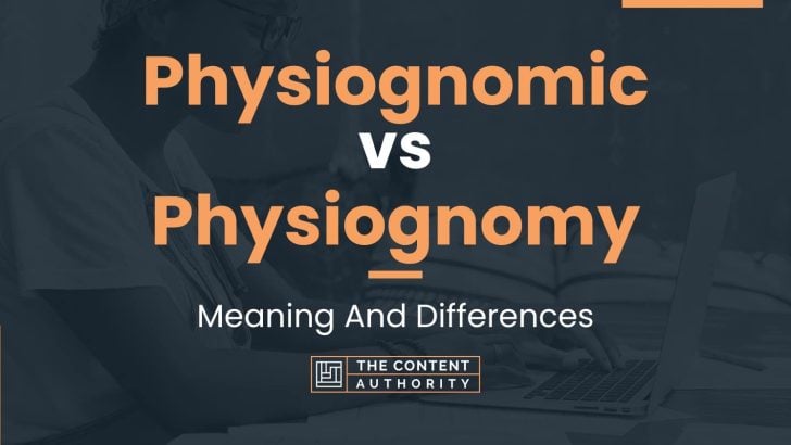 Physiognomic vs Physiognomy: Meaning And Differences