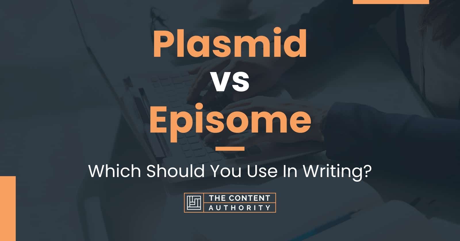 Plasmid vs Episome: Which Should You Use In Writing?