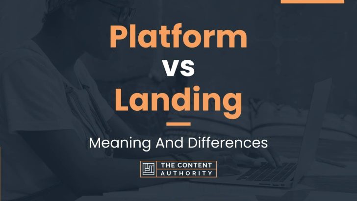 Platform vs Landing: Meaning And Differences