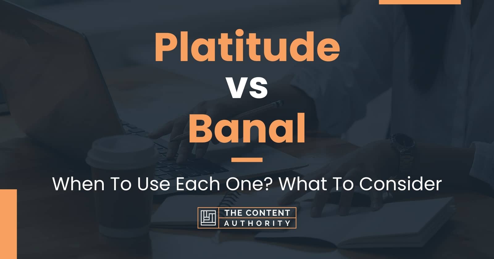 Platitude vs Banal When To Use Each One What To Consider