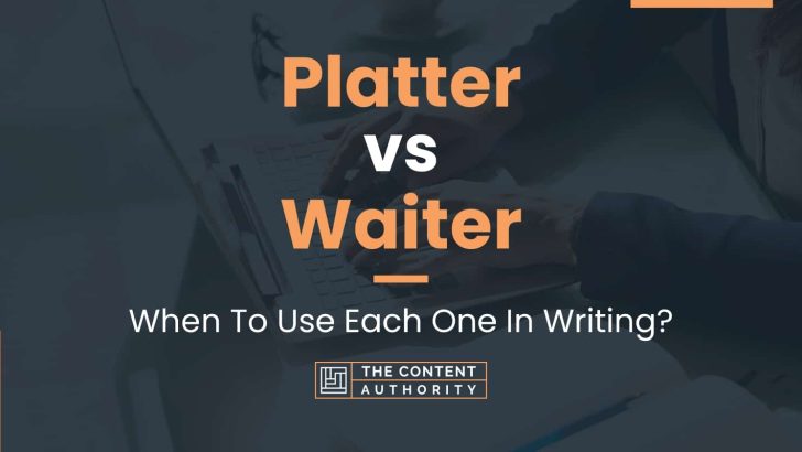 Platter vs Waiter: When To Use Each One In Writing?