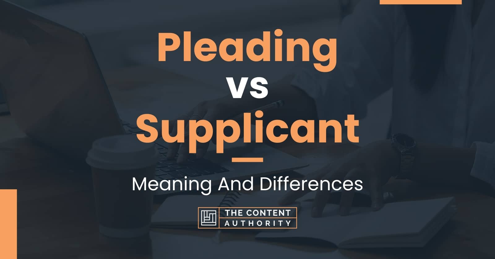 Pleading vs Supplicant: Meaning And Differences