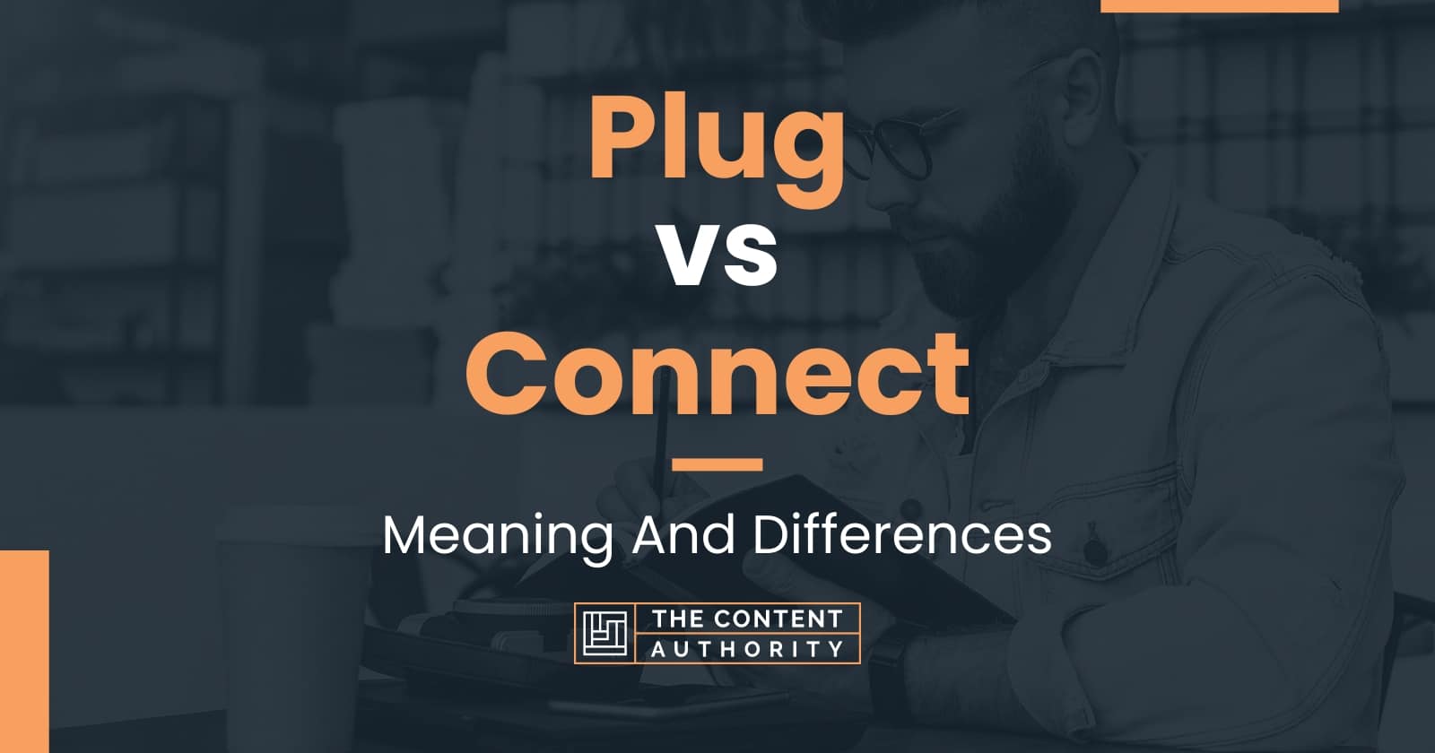 Plug vs Connect Meaning And Differences