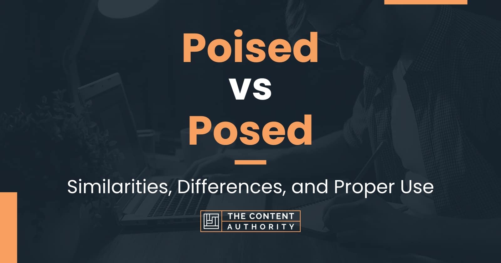 Poised vs Posed: Similarities, Differences, and Proper Use