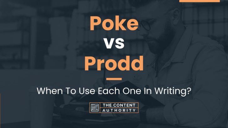 Poke vs Prodd: When To Use Each One In Writing?