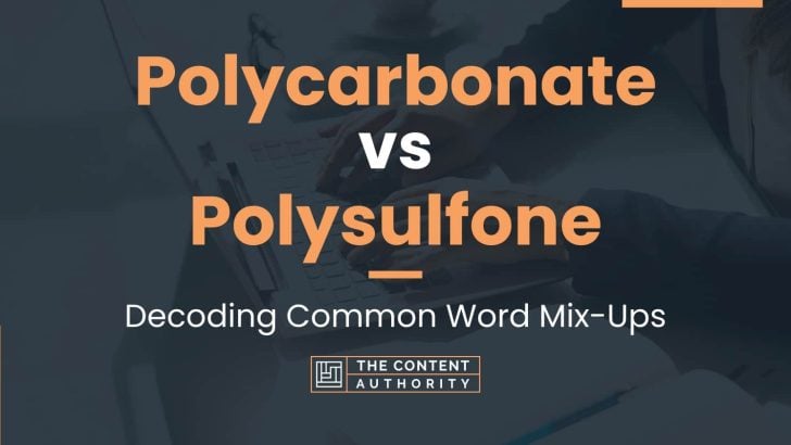 Polycarbonate vs Polysulfone: Decoding Common Word Mix-Ups