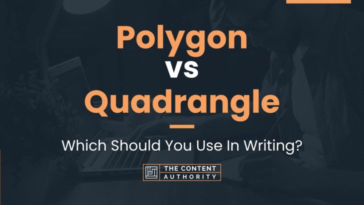 Polygon vs Quadrangle: Which Should You Use In Writing?