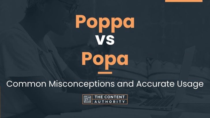 Poppa vs Popa: Common Misconceptions and Accurate Usage