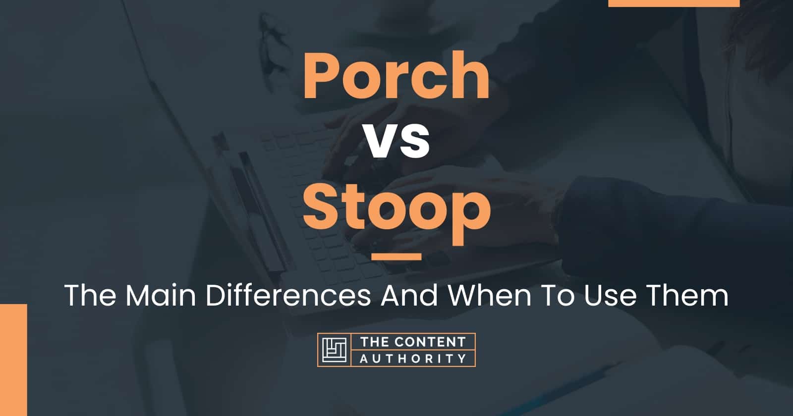 Porch vs Stoop The Main Differences And When To Use Them