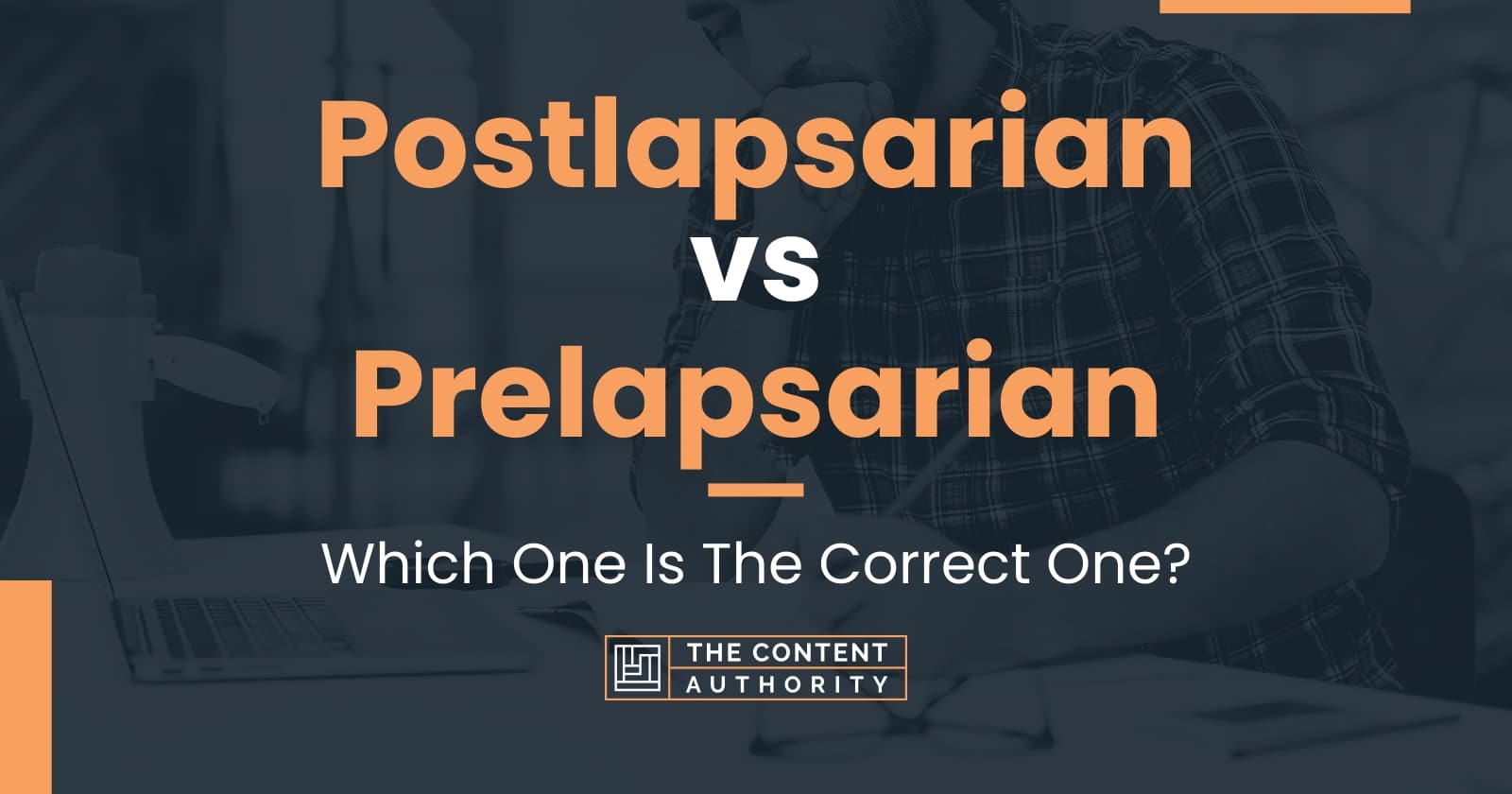 Postlapsarian vs Prelapsarian: Which One Is The Correct One?