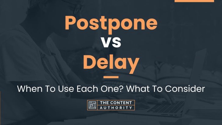 postpone-vs-delay-when-to-use-each-one-what-to-consider