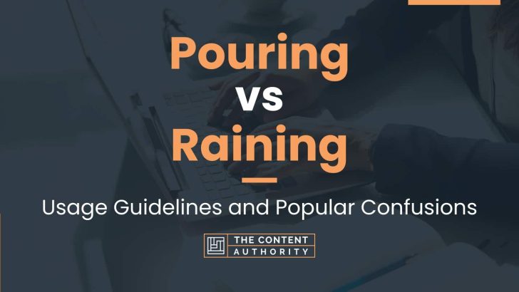 Pouring vs Raining: Usage Guidelines and Popular Confusions