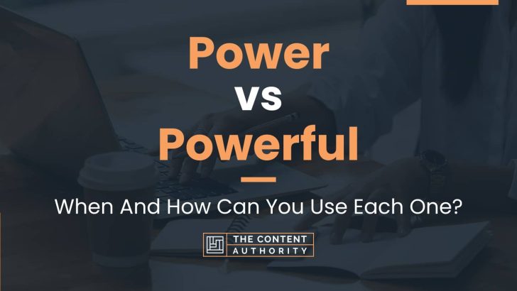 Power vs Powerful: When And How Can You Use Each One?