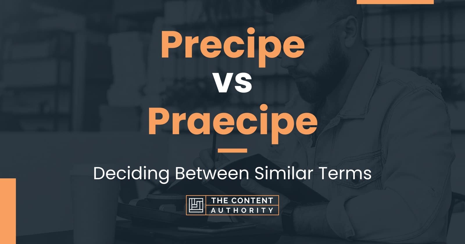 Precipe vs Praecipe Deciding Between Similar Terms