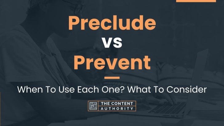Preclude vs Prevent: When To Use Each One? What To Consider