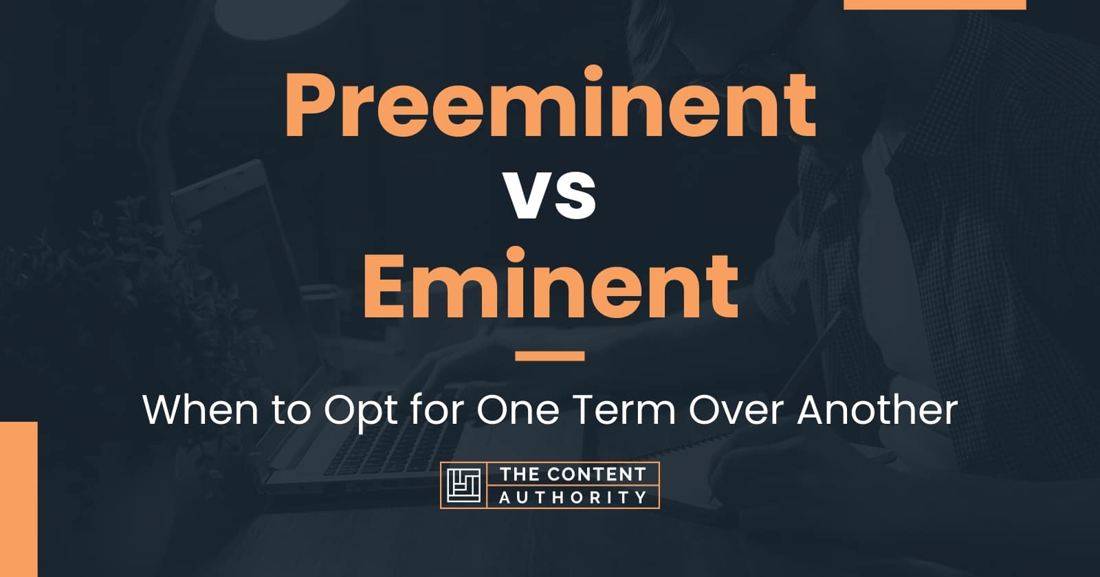 preeminent-vs-eminent-when-to-opt-for-one-term-over-another