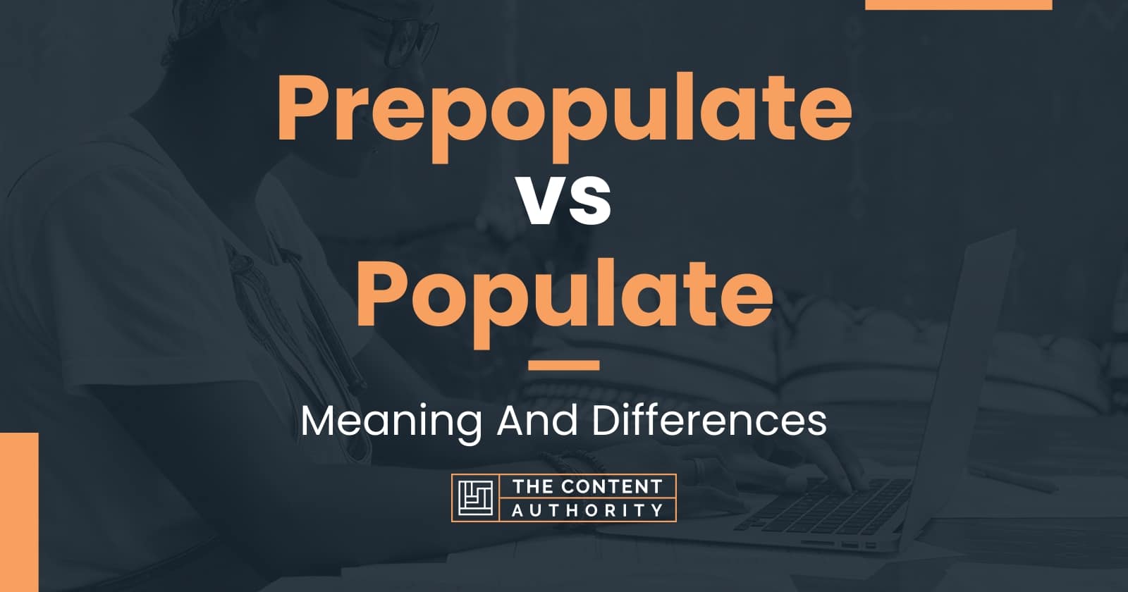 prepopulate-vs-populate-meaning-and-differences