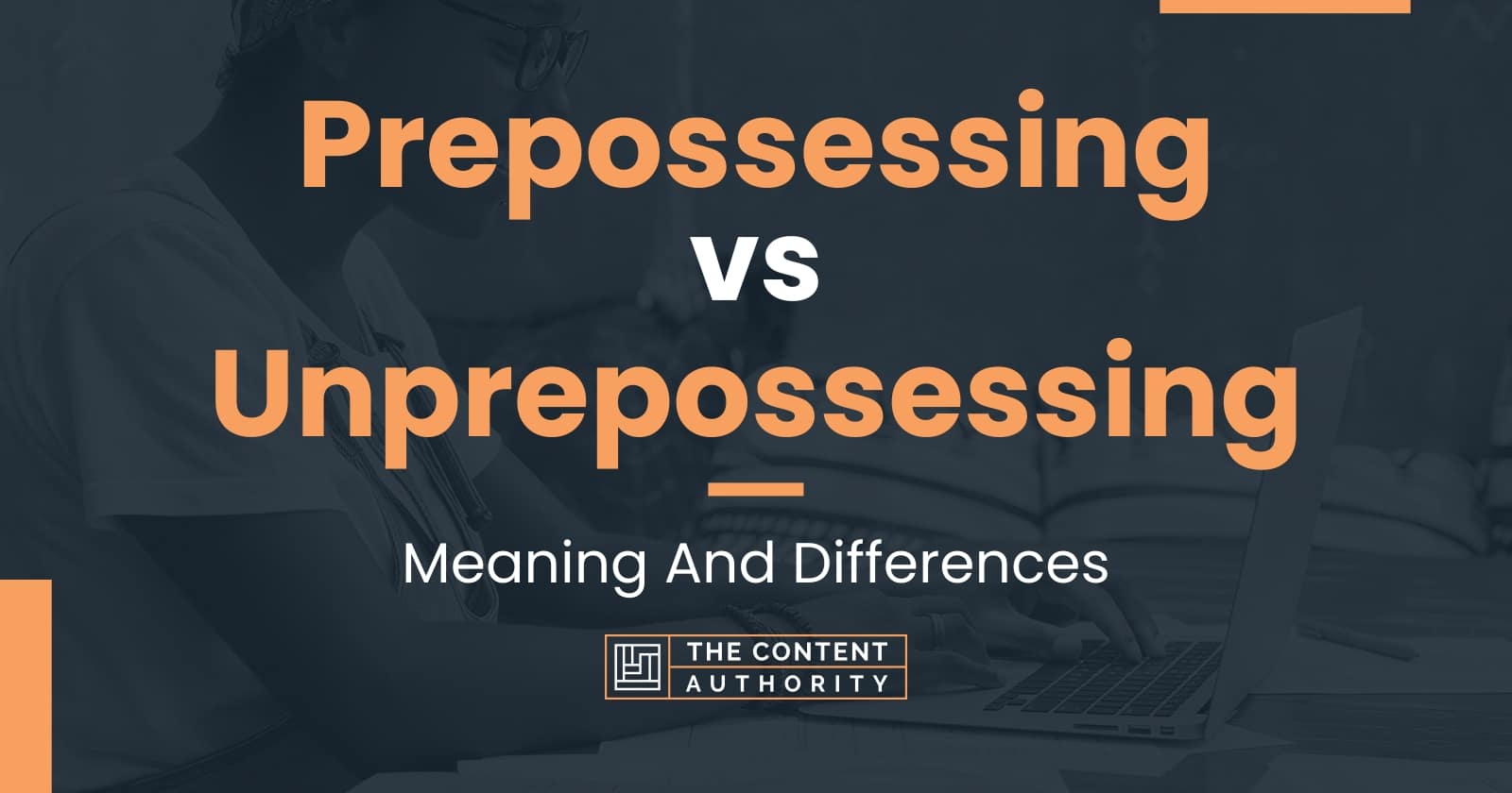 prepossessing-vs-unprepossessing-meaning-and-differences