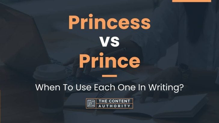 Princess vs Prince: When To Use Each One In Writing?