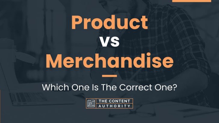 Product vs Merchandise: Which One Is The Correct One?