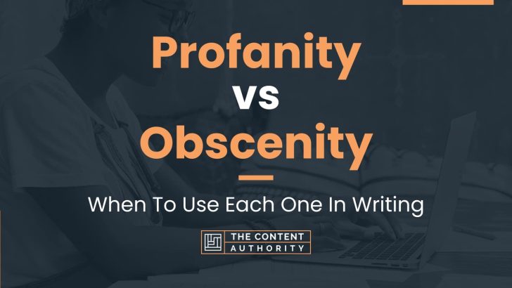 Profanity vs Obscenity: When To Use Each One In Writing