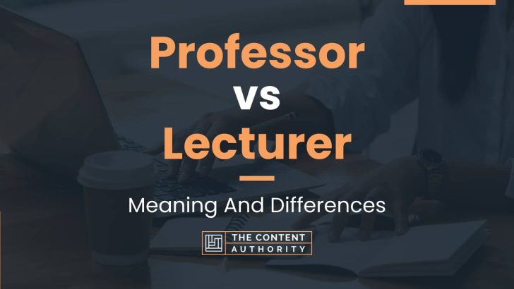 Professor vs Lecturer: Meaning And Differences