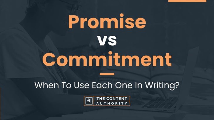 Promise vs Commitment: When To Use Each One In Writing?