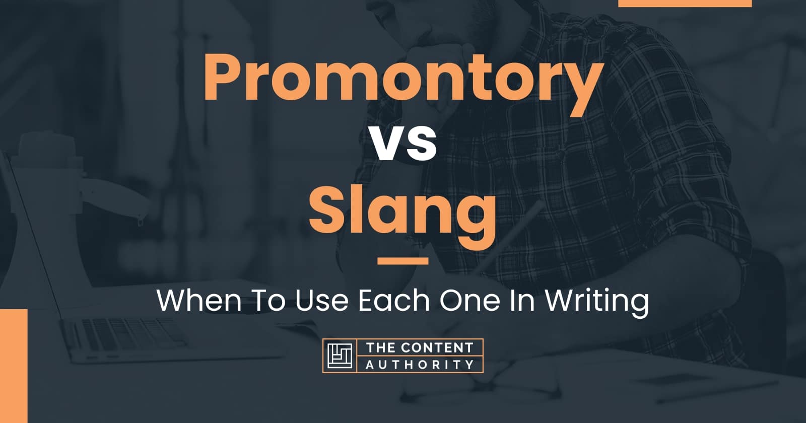 Promontory vs Slang: When To Use Each One In Writing