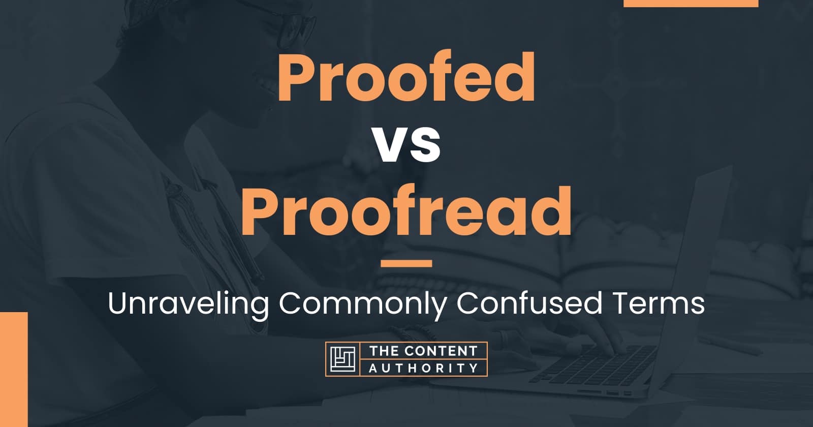 proofed-vs-proofread-unraveling-commonly-confused-terms