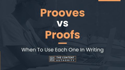 Prooves vs Proofs: When To Use Each One In Writing