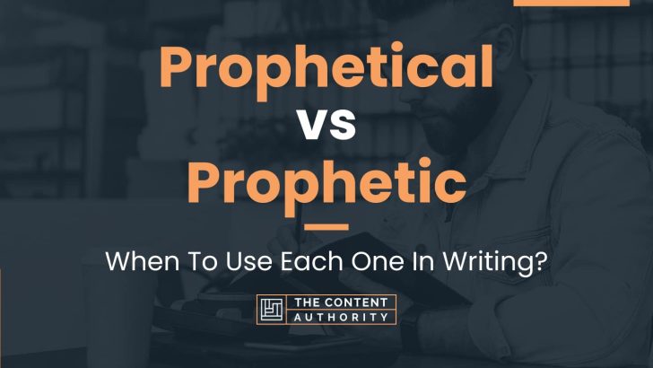 Prophetical vs Prophetic: When To Use Each One In Writing?