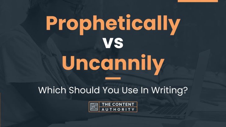 prophetically-vs-uncannily-which-should-you-use-in-writing