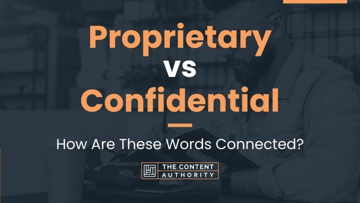 Proprietary vs Confidential: How Are These Words Connected?