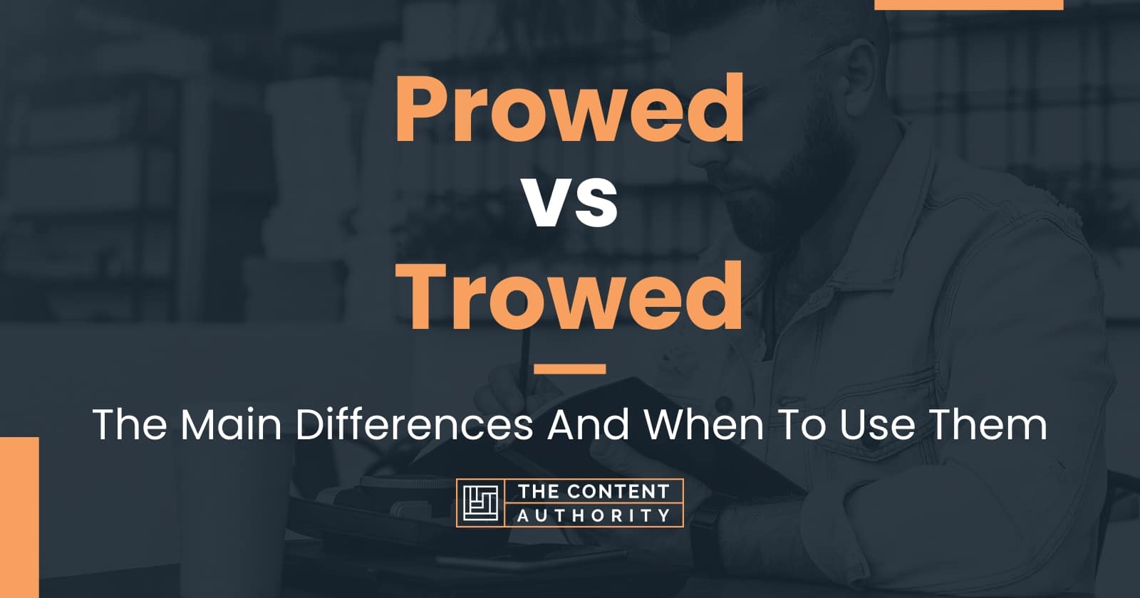 Prowed vs Trowed: The Main Differences And When To Use Them