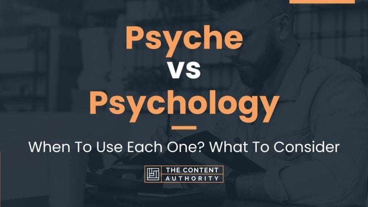 Psyche vs Psychology: When To Use Each One? What To Consider