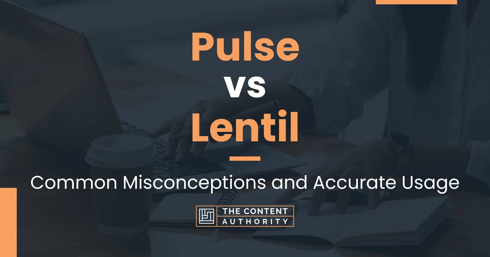 Pulse vs Lentil: Common Misconceptions and Accurate Usage