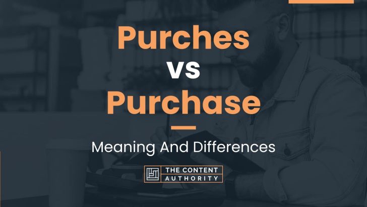 Purches vs Purchase: Meaning And Differences