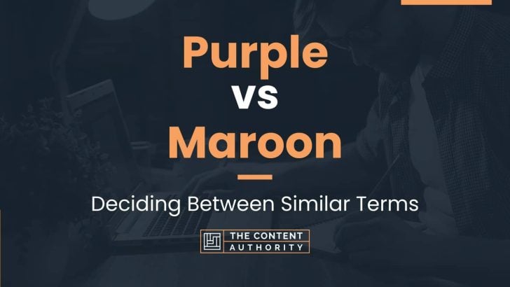 Purple vs Maroon: Deciding Between Similar Terms